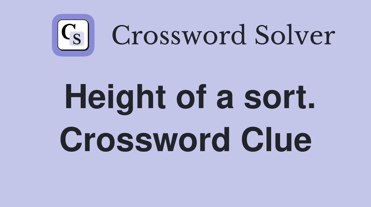 Height of a sort. Crossword Clue