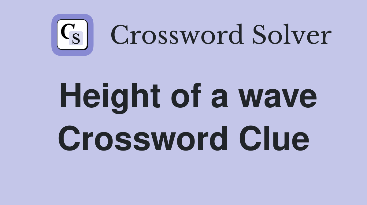 Height of a wave Crossword Clue