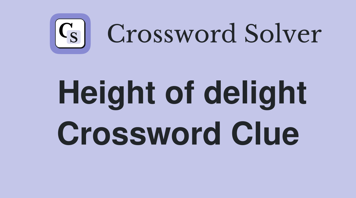 Height of delight Crossword Clue