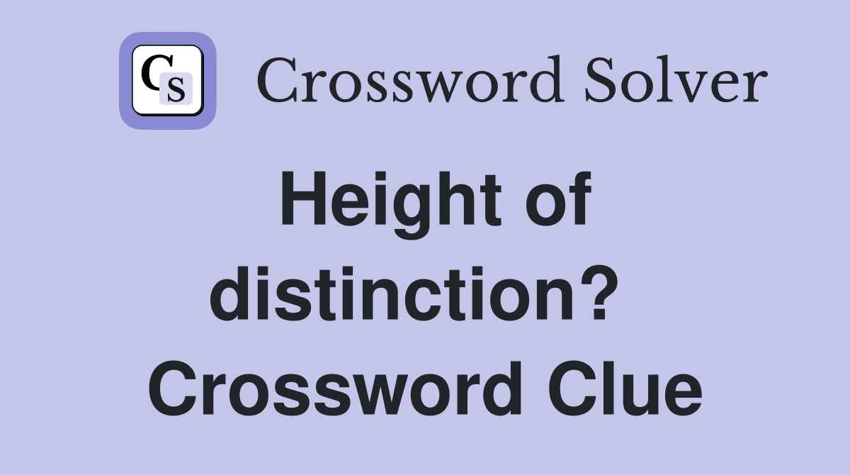 Height of distinction?  Crossword Clue