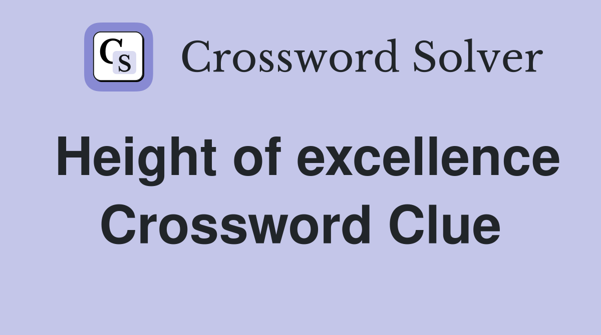 Height of excellence Crossword Clue