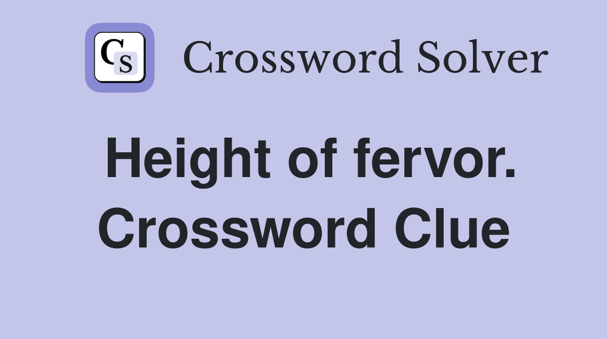 Height of fervor. Crossword Clue