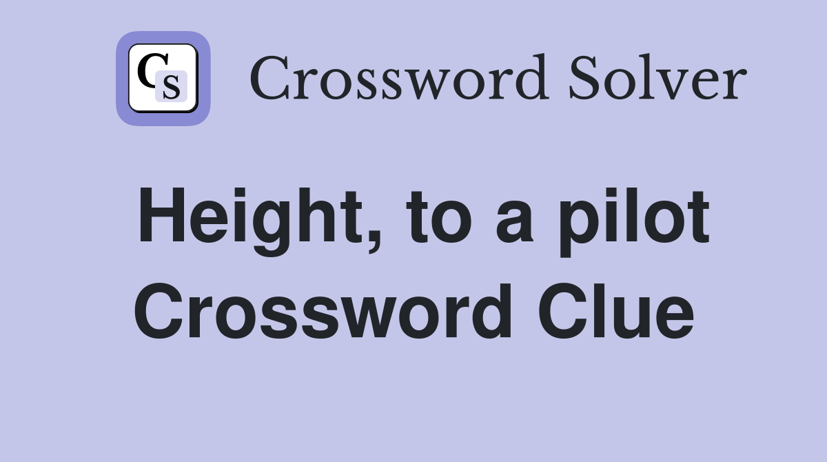Height, to a pilot Crossword Clue