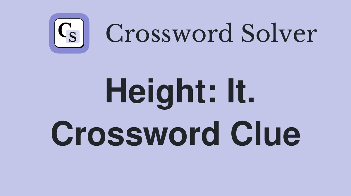 Height: It. Crossword Clue