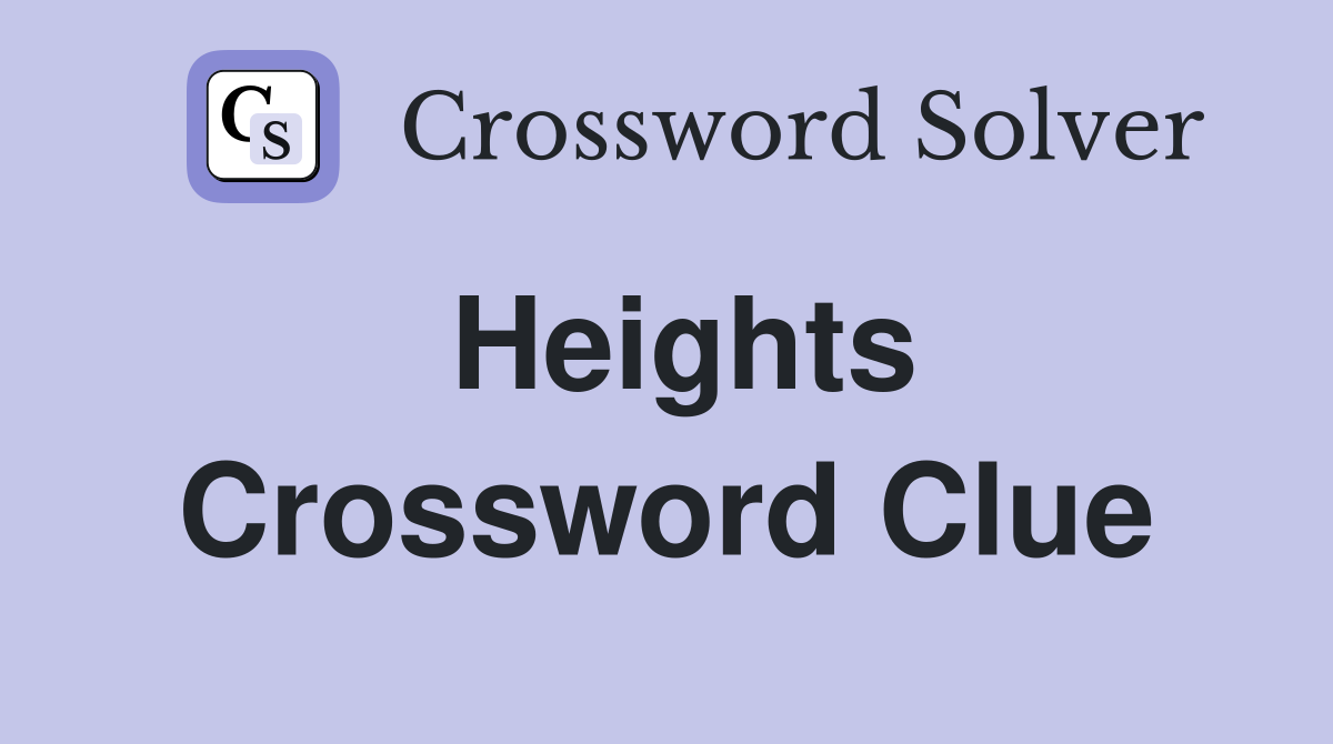 Heights Crossword Clue