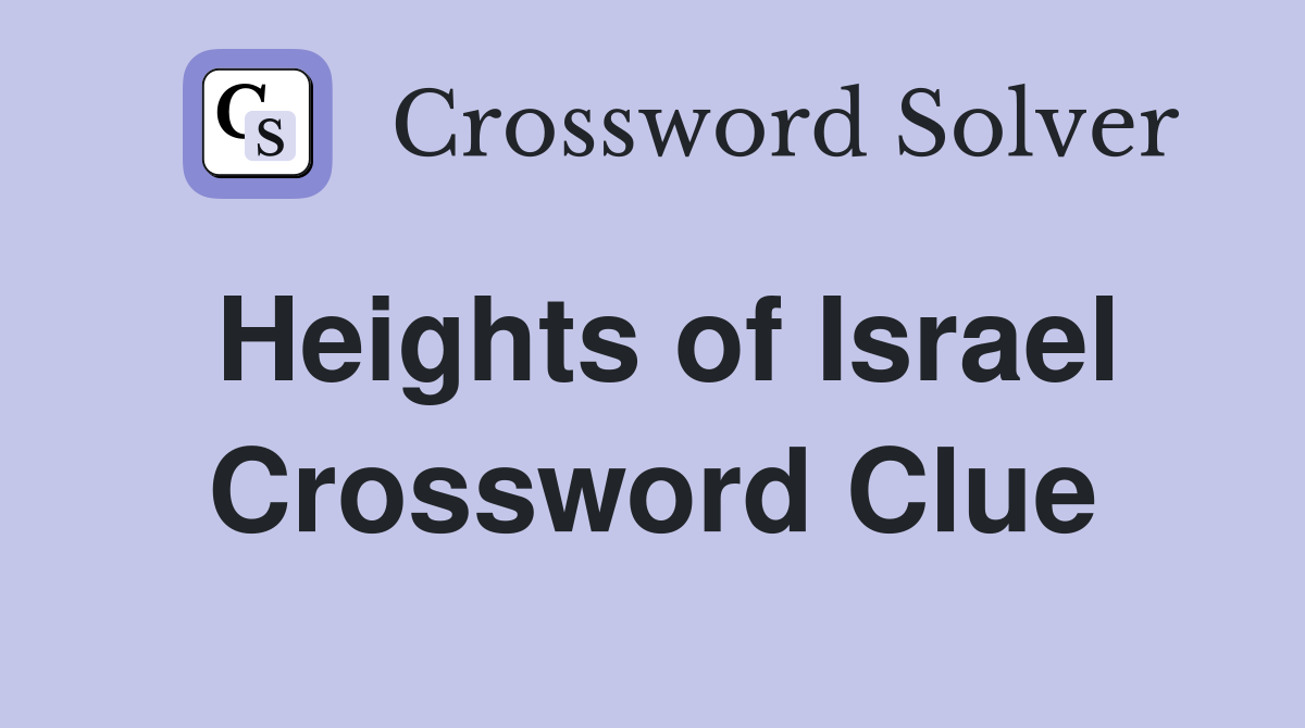 Heights of Israel Crossword Clue