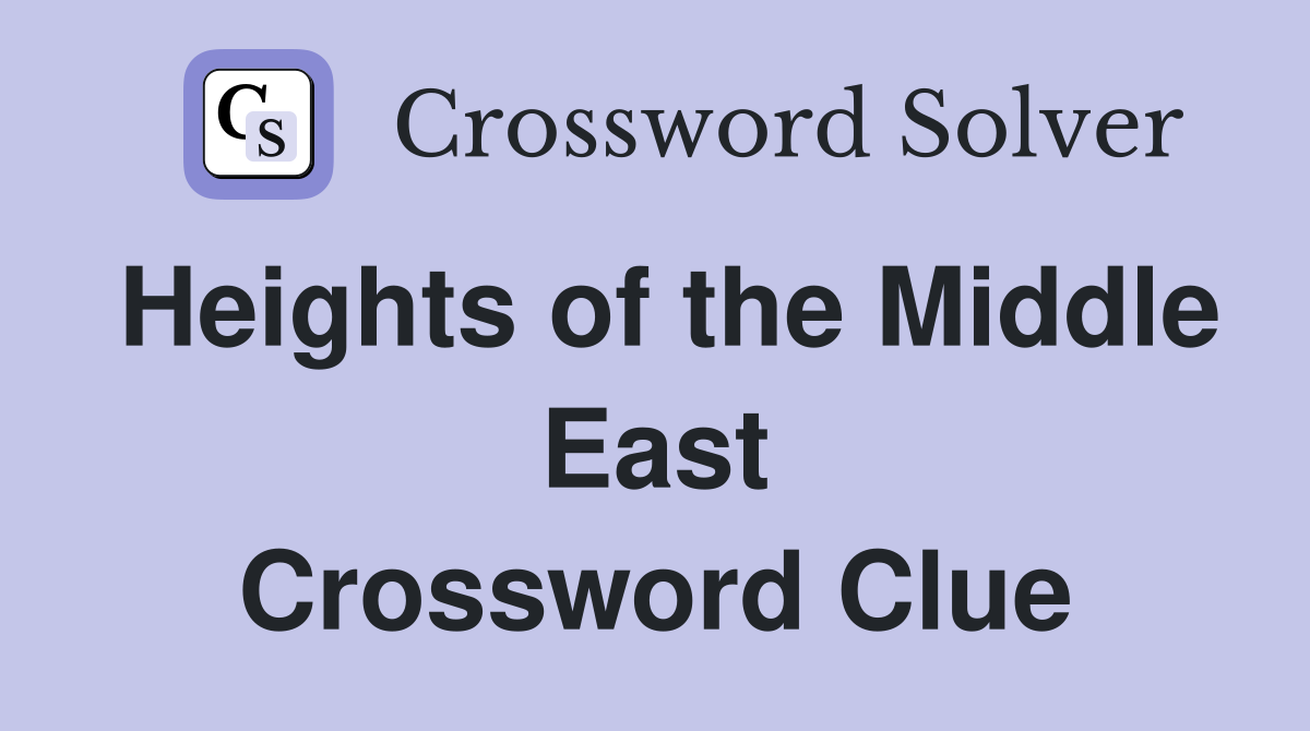 Heights of the Middle East Crossword Clue