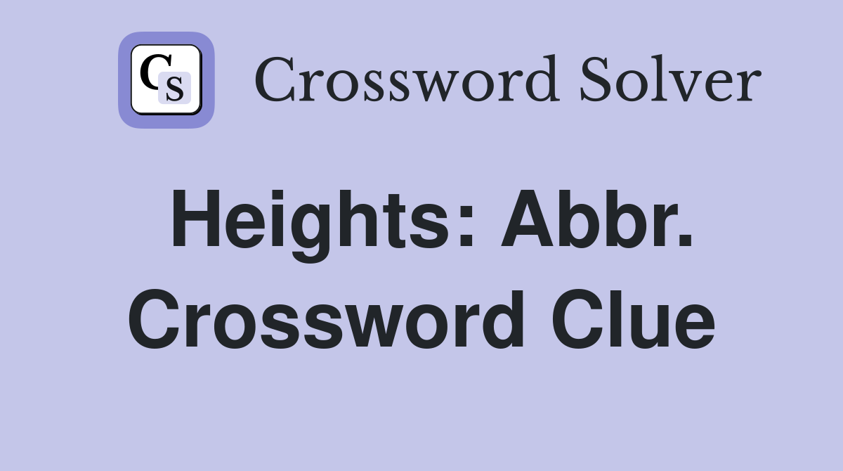 Heights: Abbr. Crossword Clue