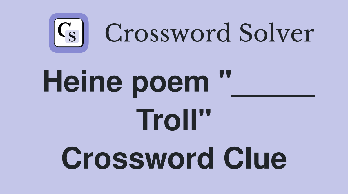 Heine poem "_____ Troll" Crossword Clue
