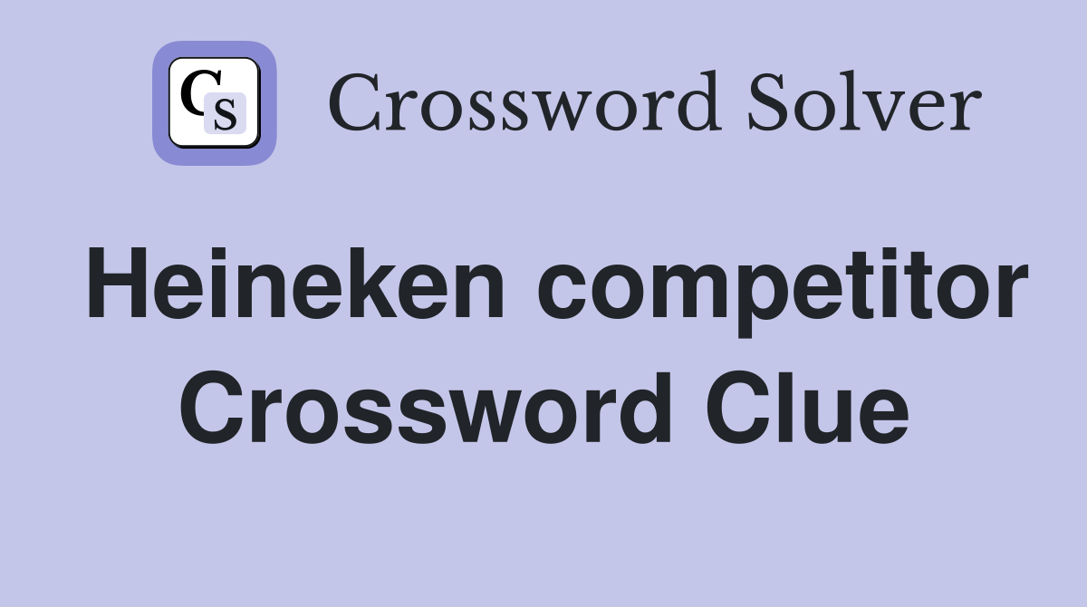 Heineken competitor Crossword Clue