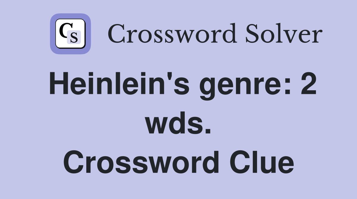 Heinlein's genre: 2 wds. Crossword Clue