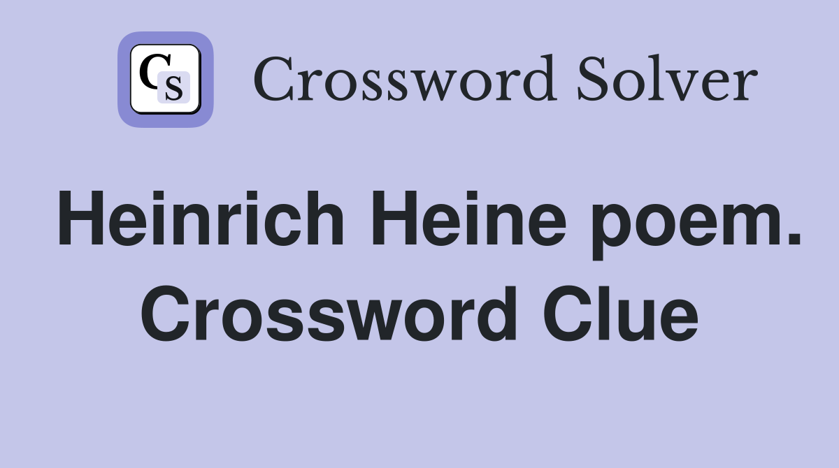 Heinrich Heine poem. Crossword Clue