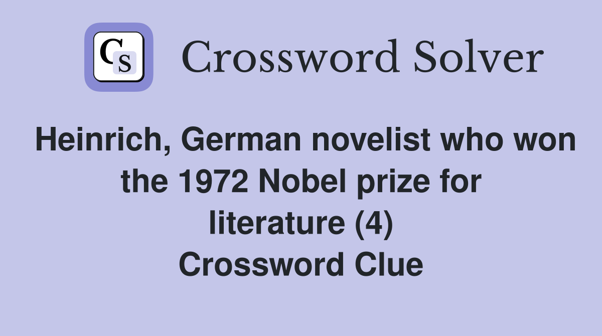Heinrich, German novelist who won the 1972 Nobel prize for literature (4) Crossword Clue