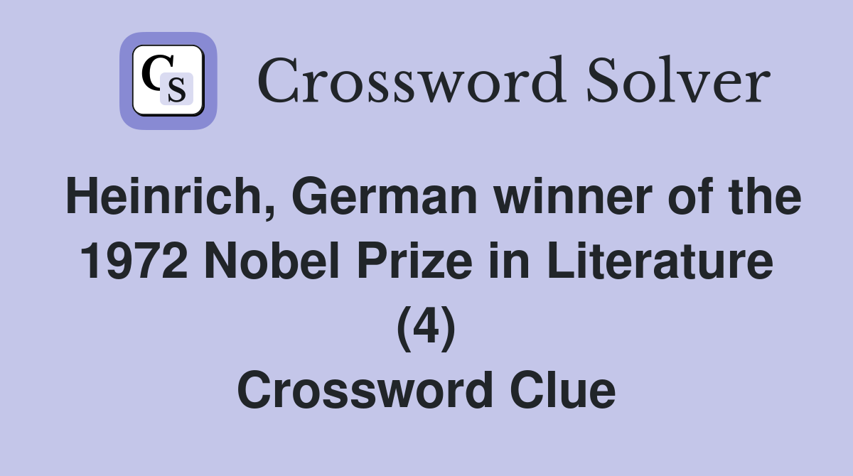 Heinrich, German winner of the 1972 Nobel Prize in Literature (4) Crossword Clue