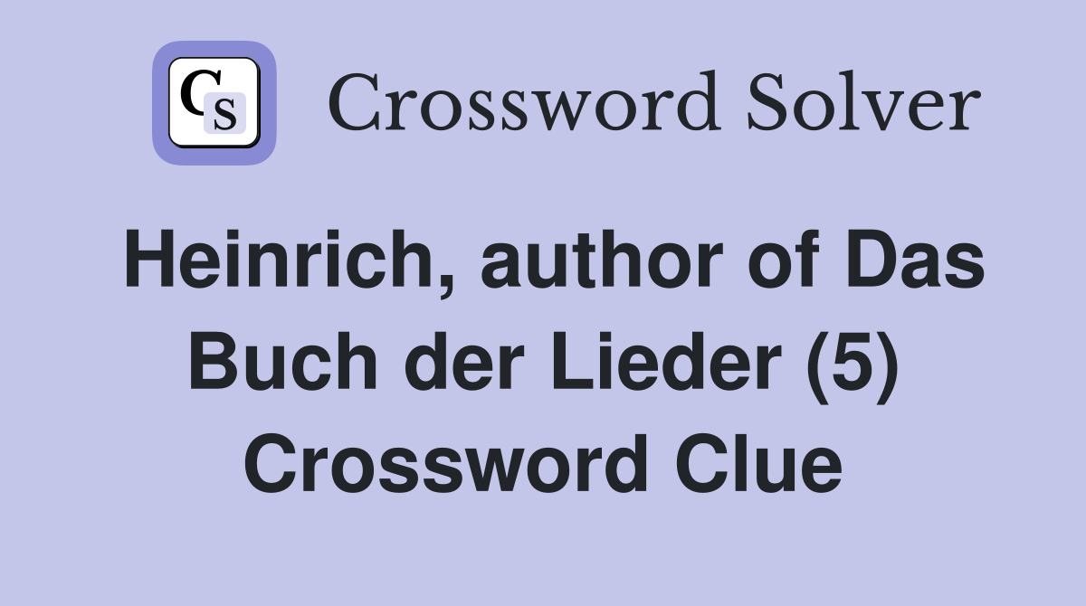 Heinrich, author of Das Buch der Lieder (5) Crossword Clue