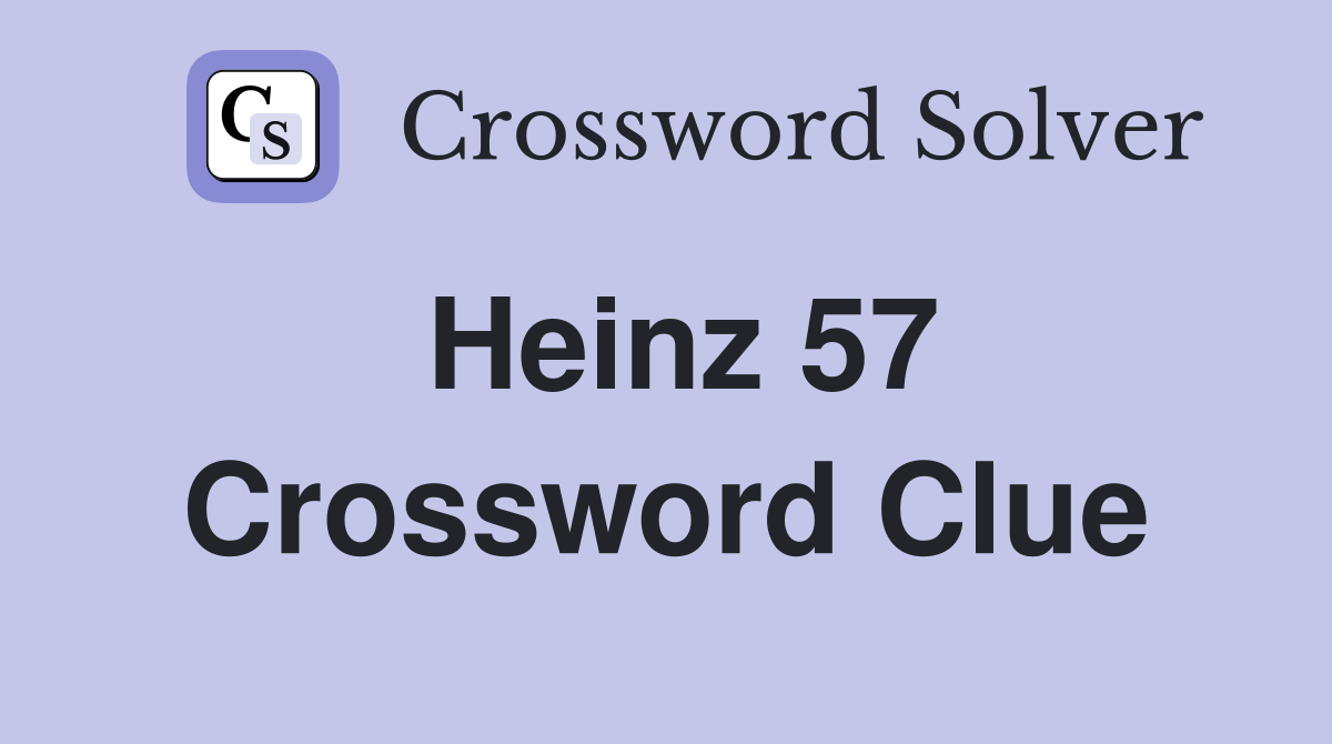 Heinz 57 Crossword Clue