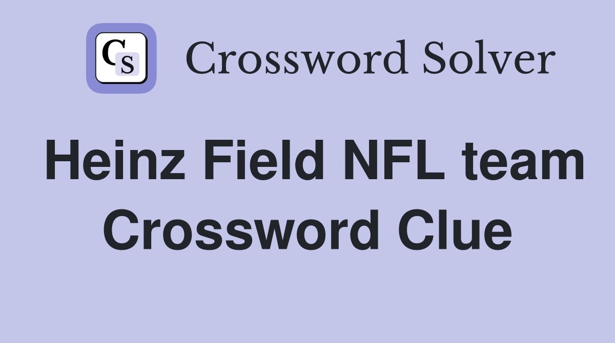 Heinz Field NFL team Crossword Clue