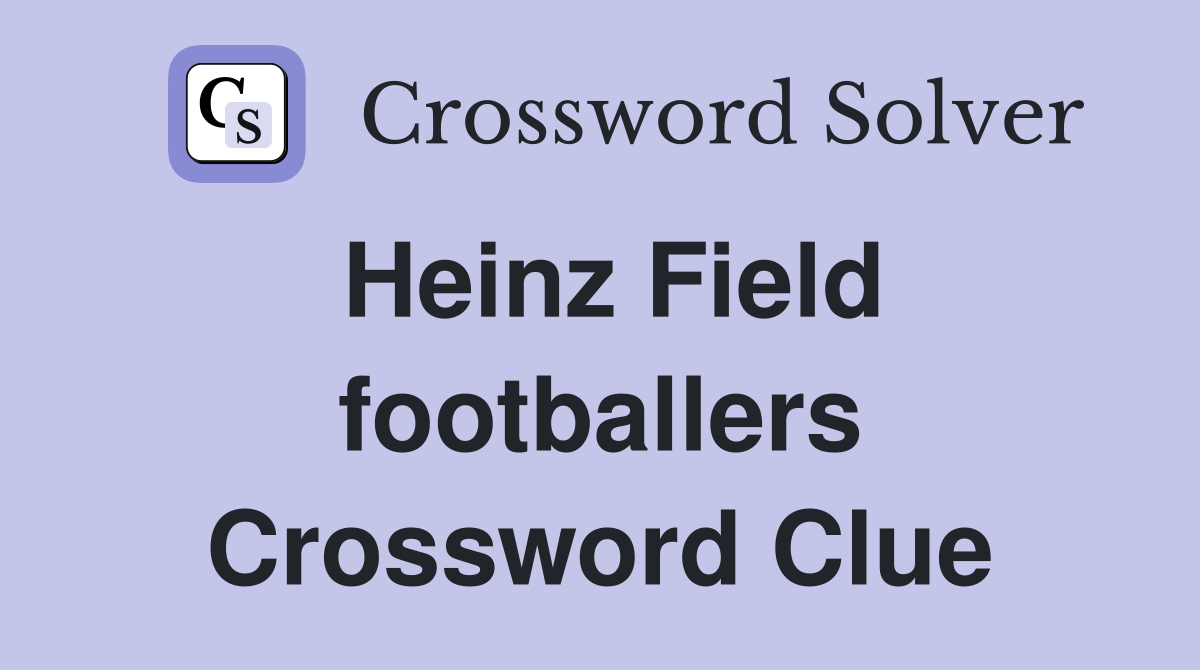 Heinz Field footballers Crossword Clue