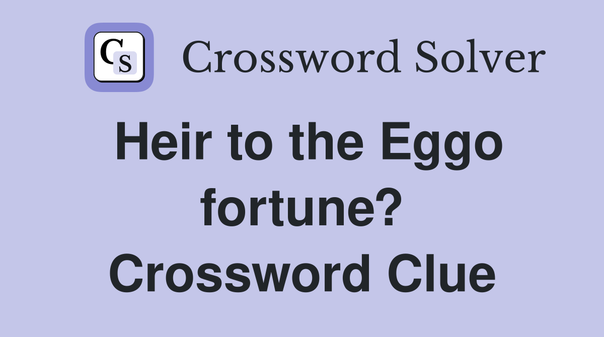 Heir to the Eggo fortune? Crossword Clue
