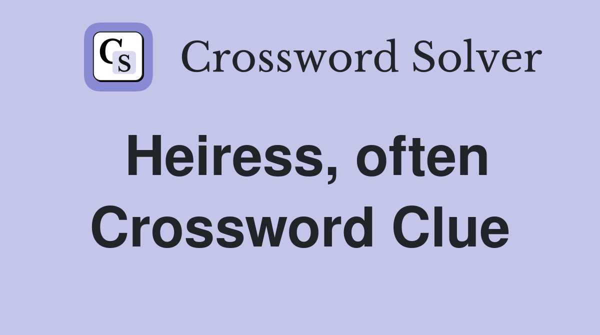Heiress, often Crossword Clue