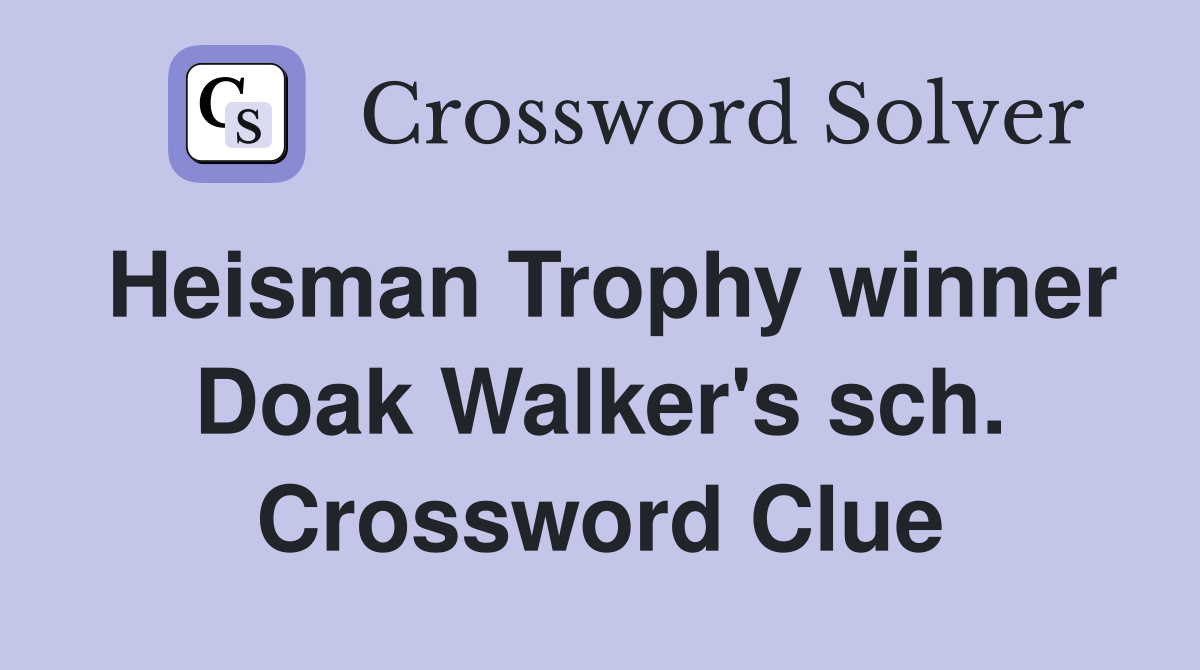 Heisman Trophy winner Doak Walker's sch. Crossword Clue