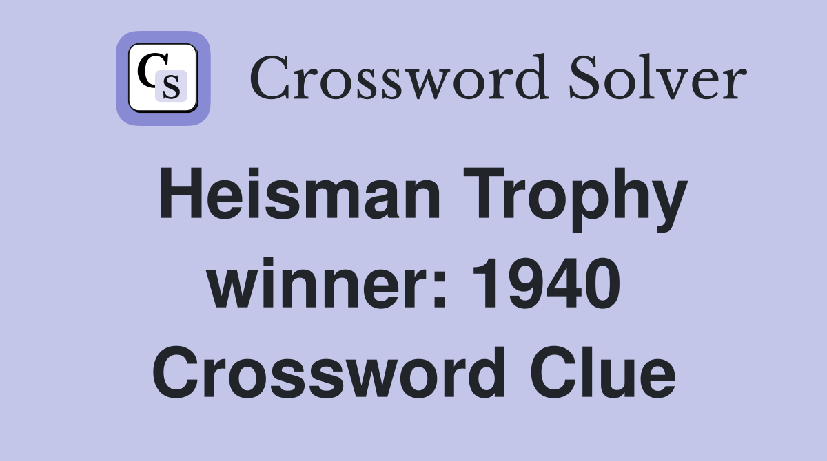 Heisman Trophy winner: 1940 Crossword Clue