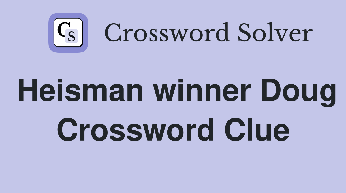 Heisman winner Doug Crossword Clue