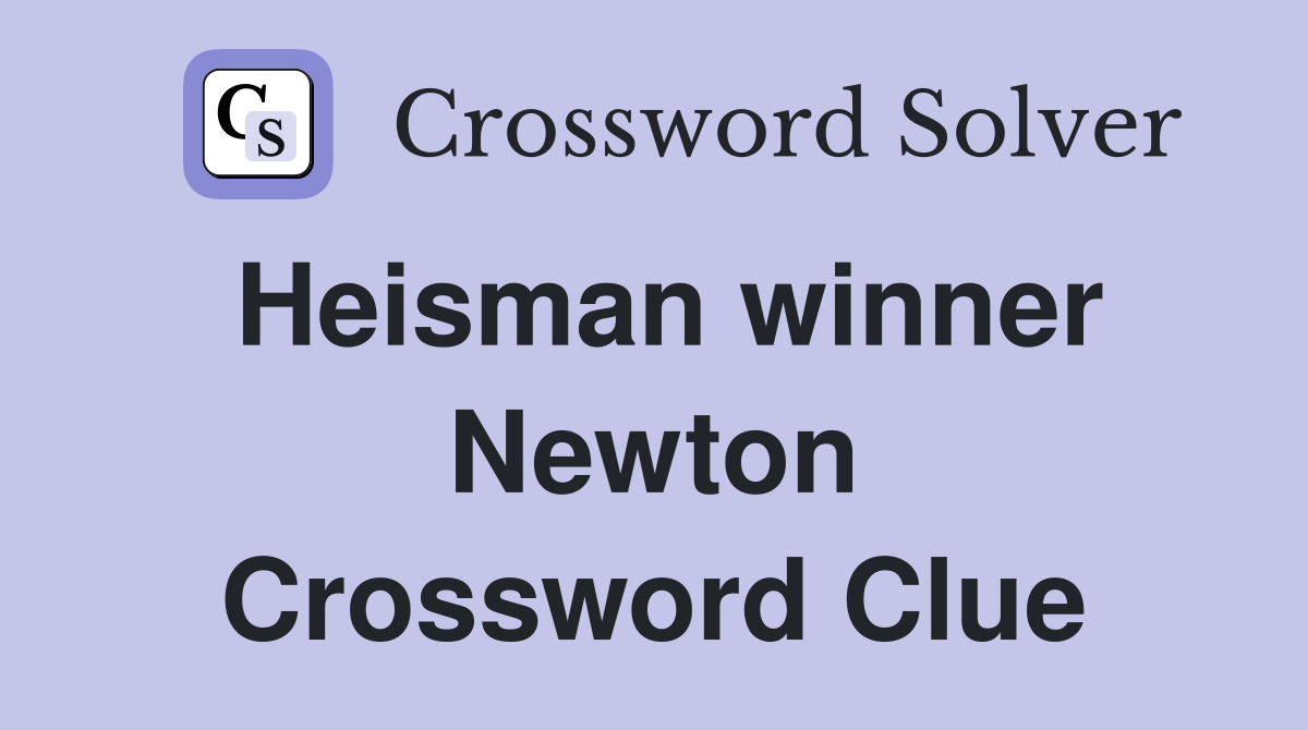 Heisman winner Newton Crossword Clue