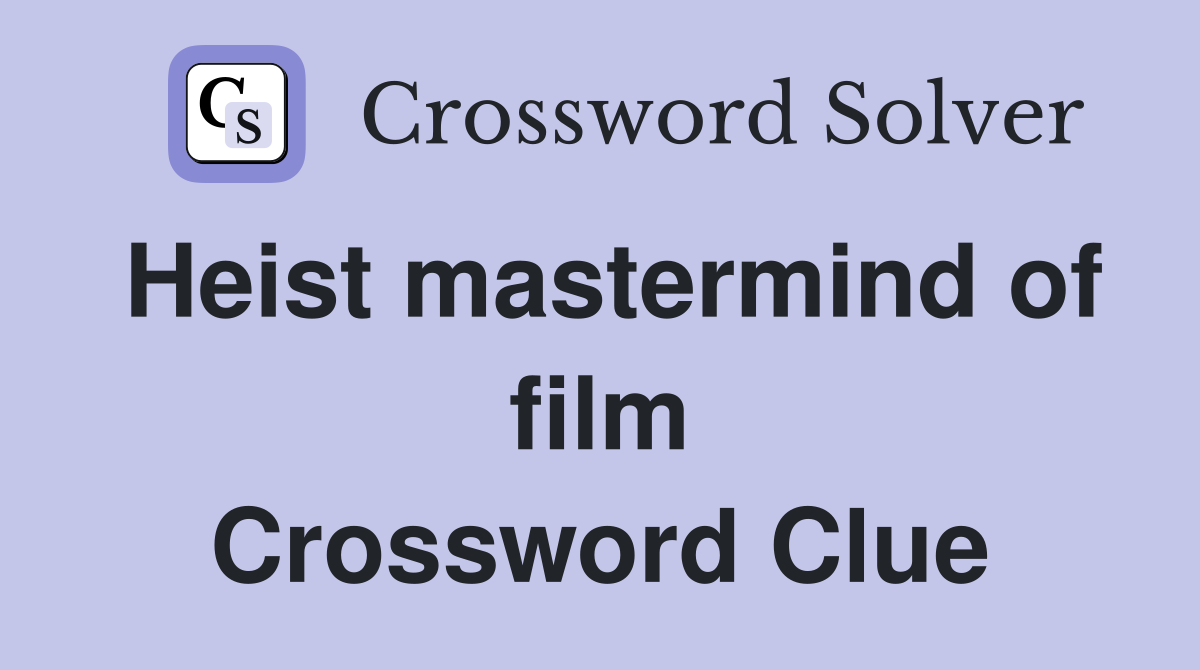 Heist mastermind of film Crossword Clue