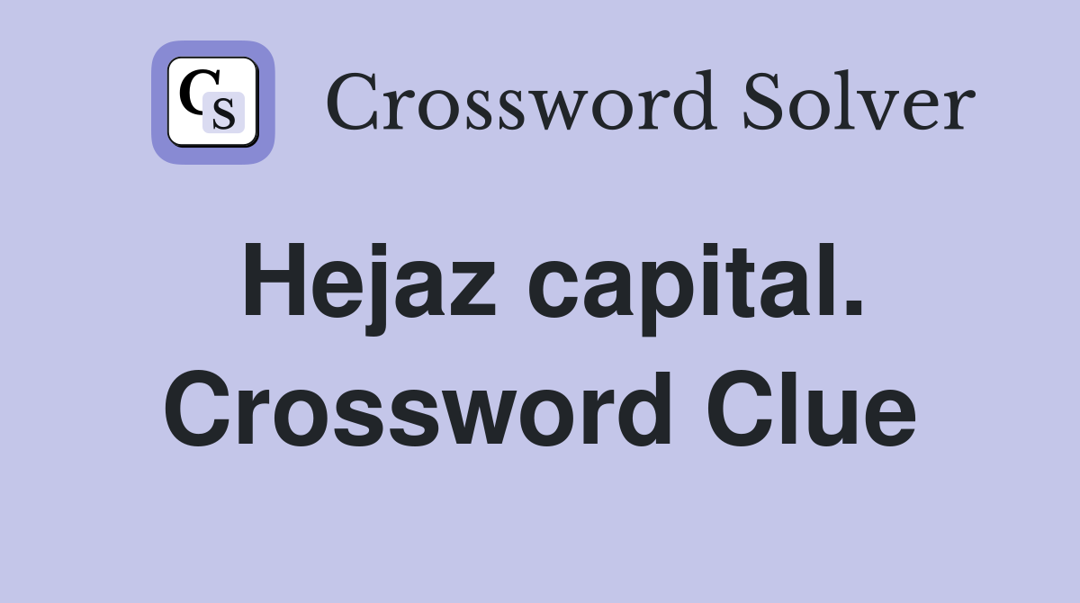 Hejaz capital. Crossword Clue