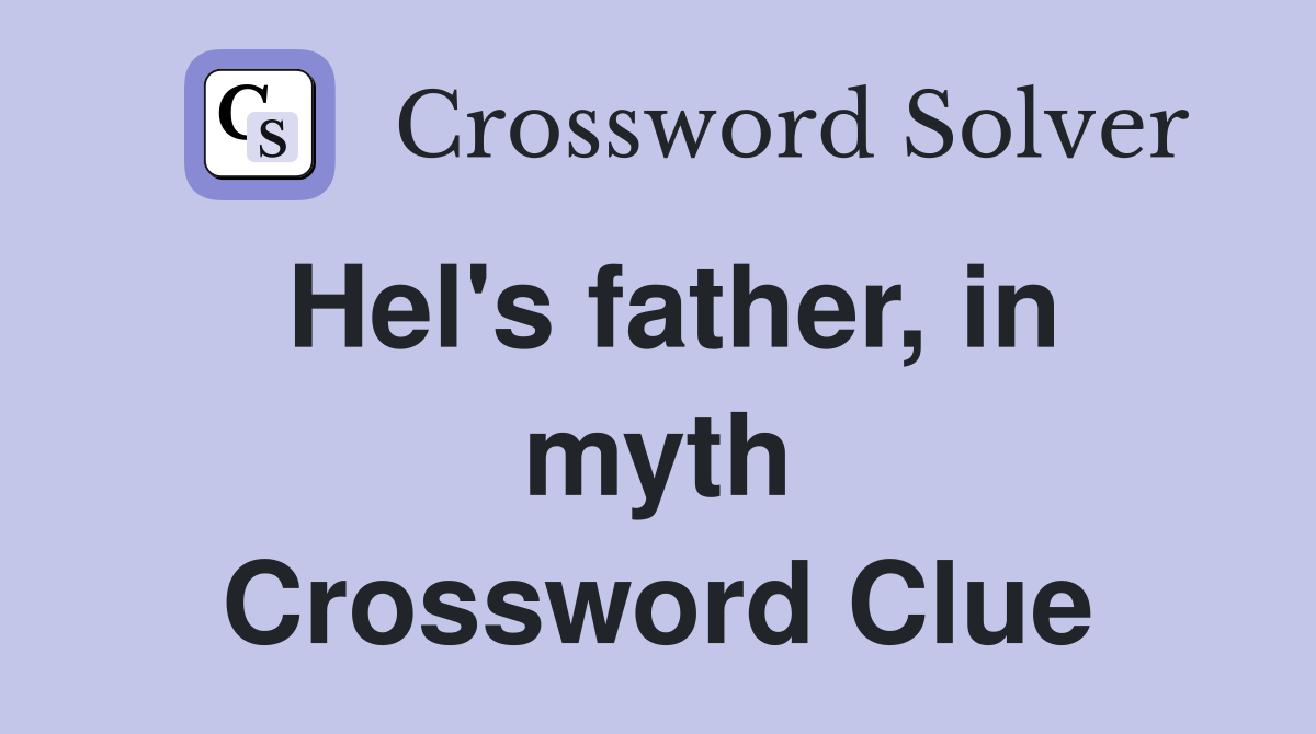 Hel's father, in myth Crossword Clue