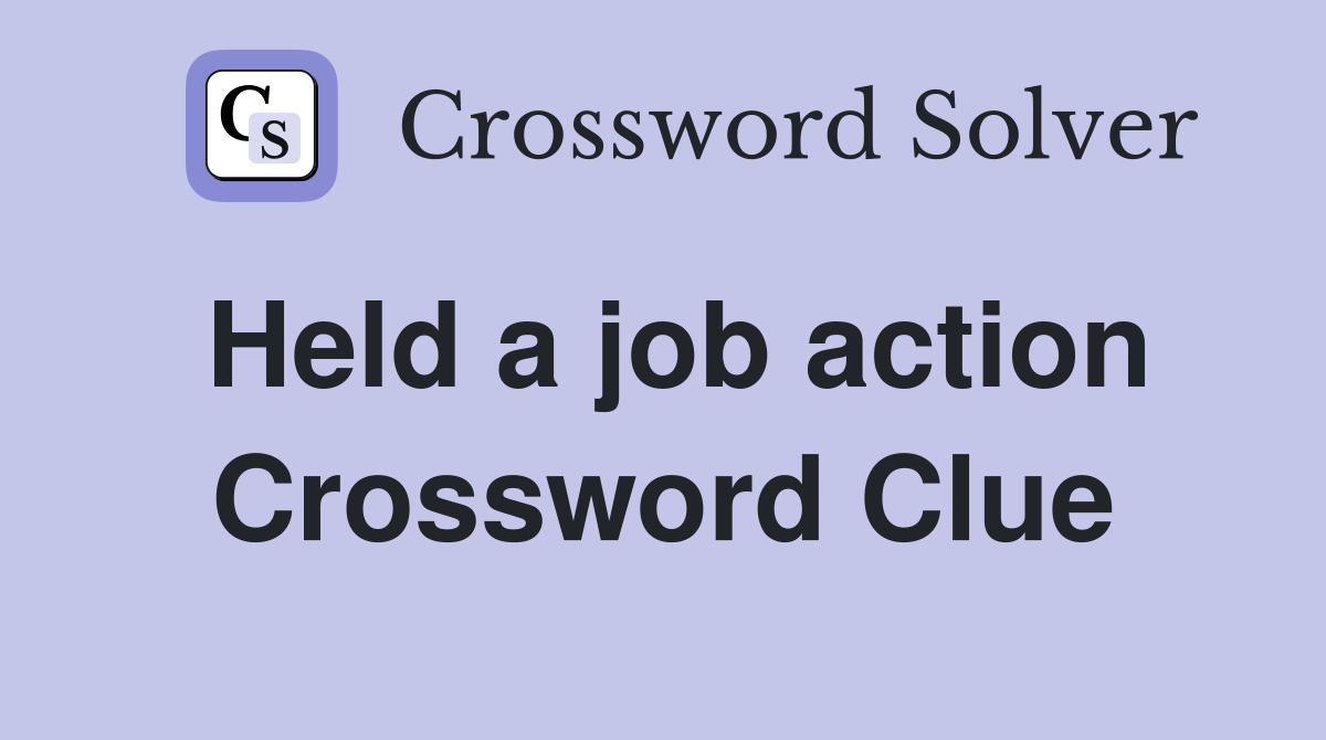 Held a job action Crossword Clue