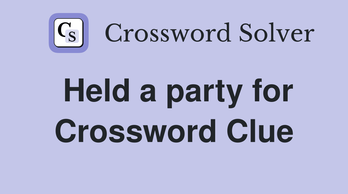 Held a party for Crossword Clue