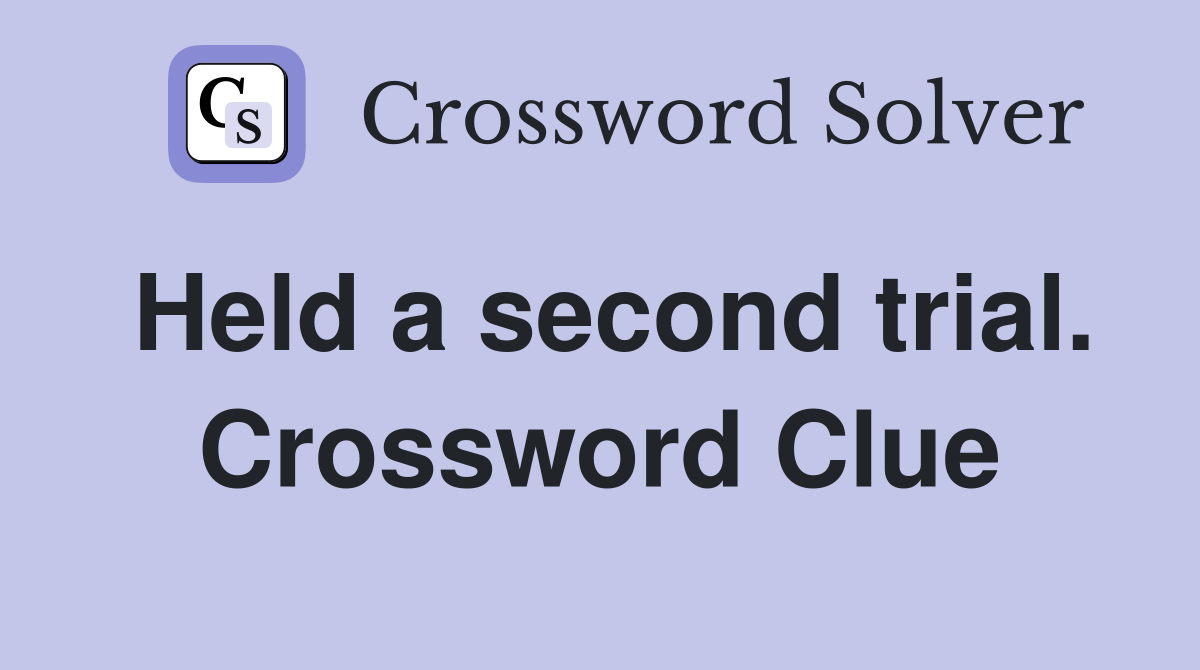 Held a second trial. Crossword Clue