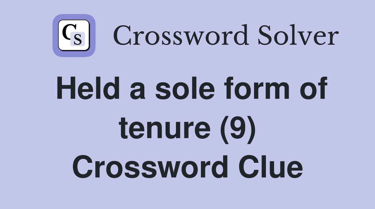 Held a sole form of tenure (9) Crossword Clue