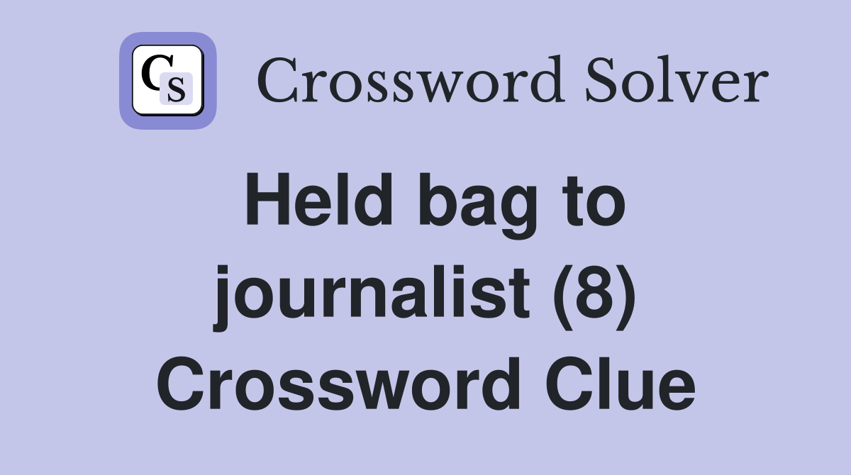 Held bag to journalist (8) Crossword Clue
