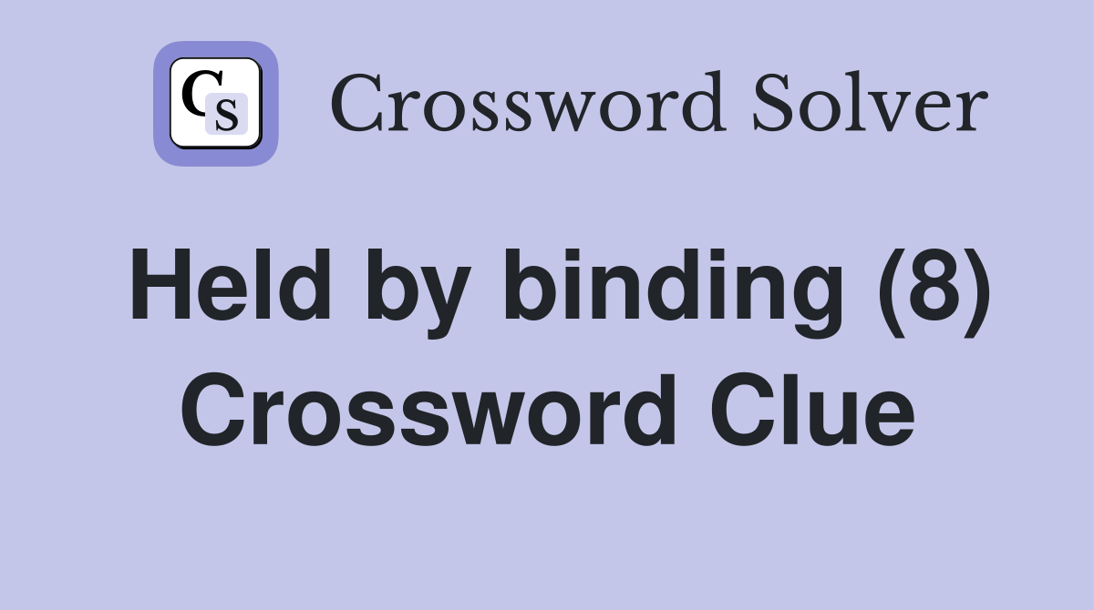 Held by binding (8) Crossword Clue