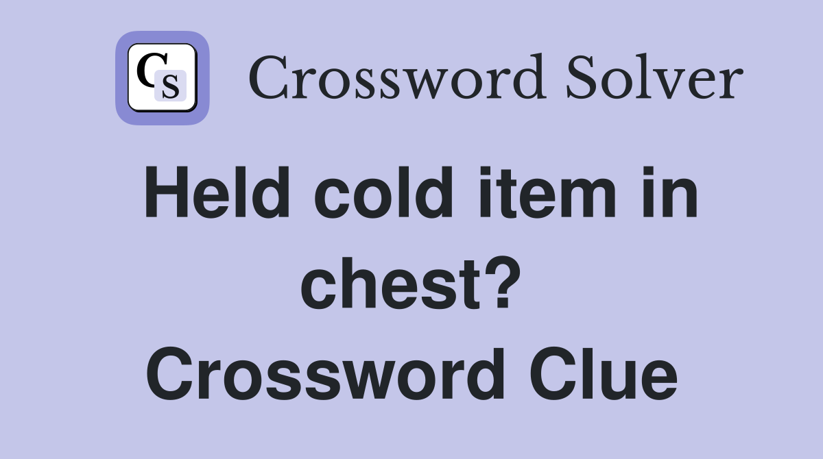 Held cold item in chest? Crossword Clue