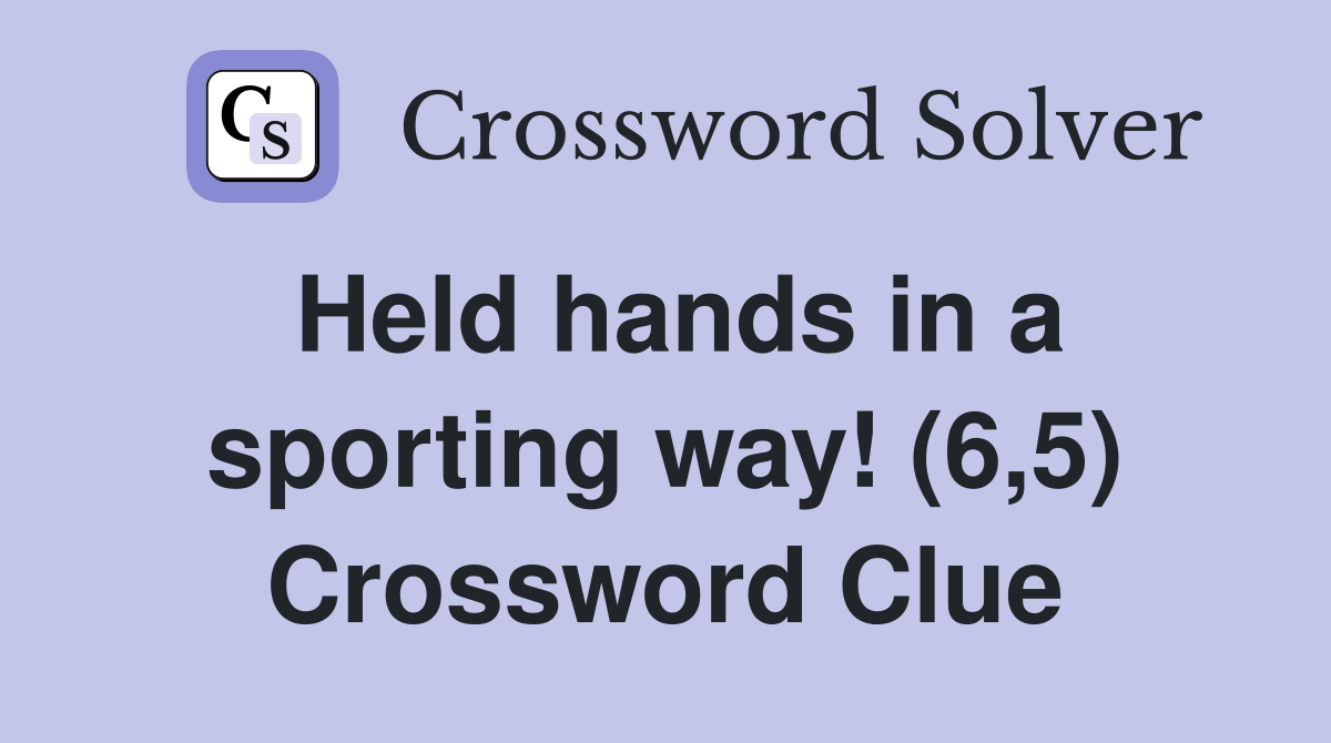 Held hands in a sporting way! (6,5) Crossword Clue