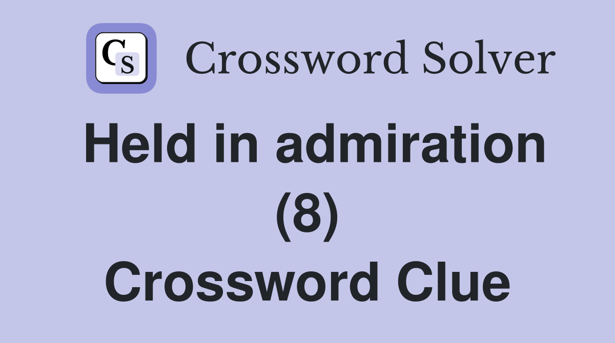 Held in admiration (8) Crossword Clue