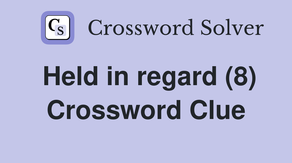 Held in regard (8) Crossword Clue