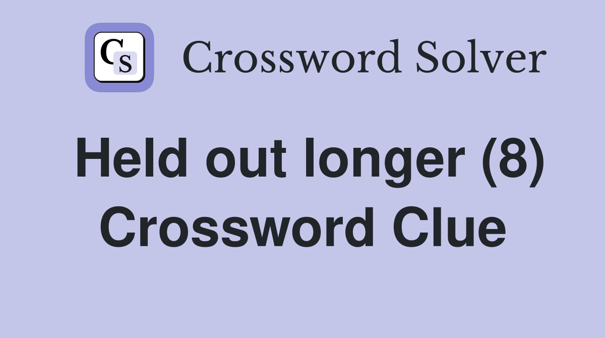 Held out longer (8) Crossword Clue