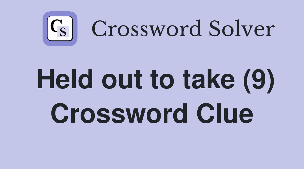 Held out to take (9) Crossword Clue