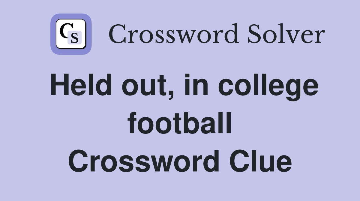 Held out, in college football Crossword Clue