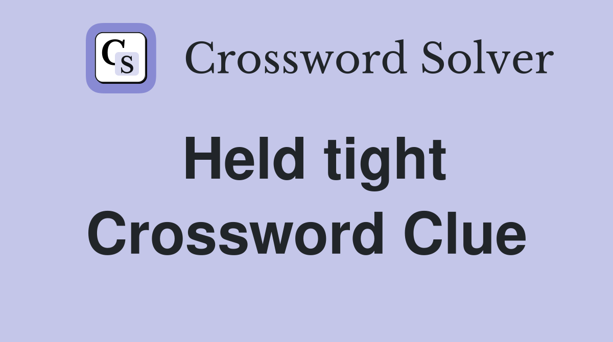 Held tight Crossword Clue