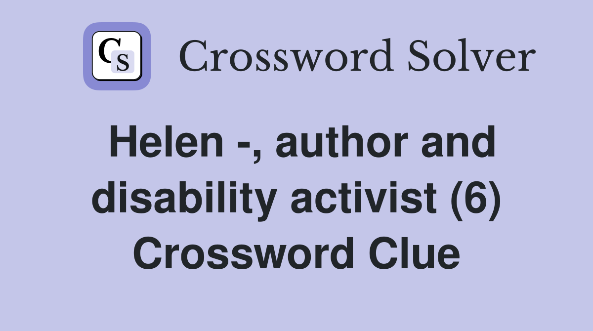 Helen -, author and disability activist (6) Crossword Clue