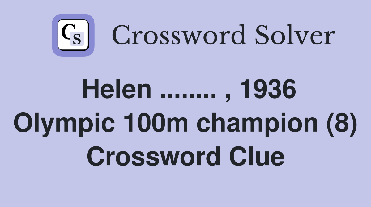 Helen ........ , 1936 Olympic 100m champion (8) Crossword Clue