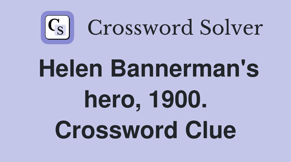 Helen Bannerman's hero, 1900. Crossword Clue
