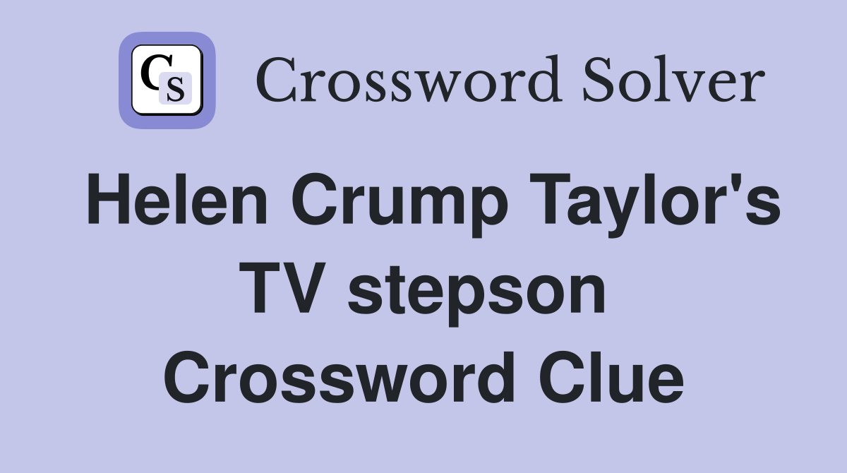 Helen Crump Taylor's TV stepson Crossword Clue