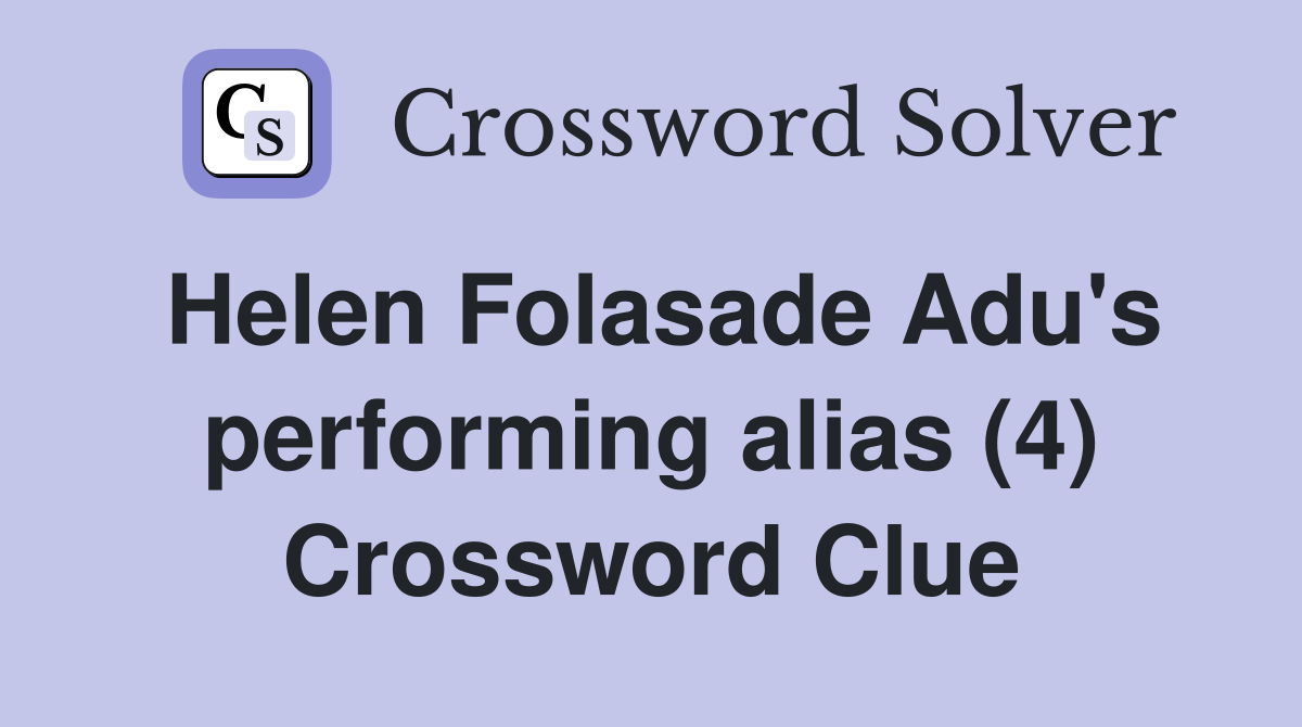 Helen Folasade Adu's performing alias (4) Crossword Clue